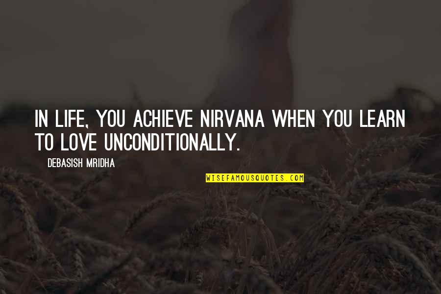 Funny Parallel Universes Quotes By Debasish Mridha: In life, you achieve nirvana when you learn