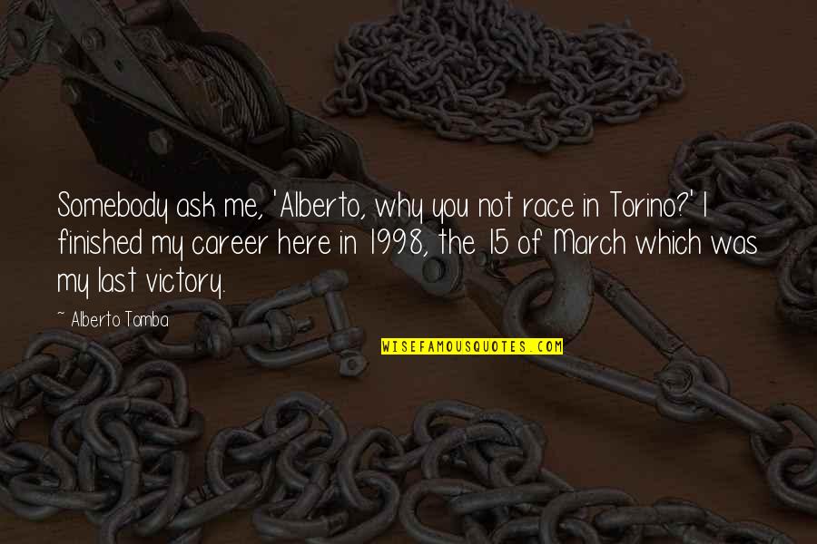 Funny Pasta Quotes By Alberto Tomba: Somebody ask me, 'Alberto, why you not race