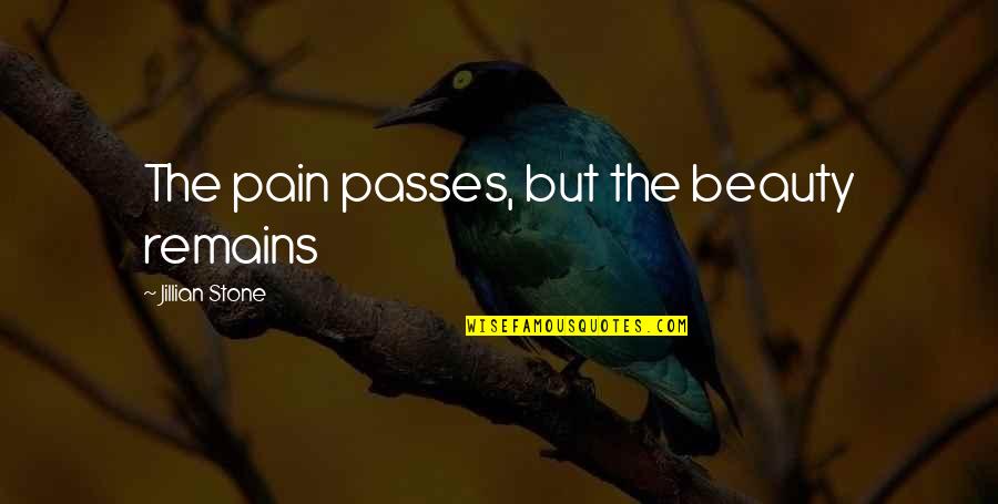 Funny Pinoy Sms Quotes By Jillian Stone: The pain passes, but the beauty remains