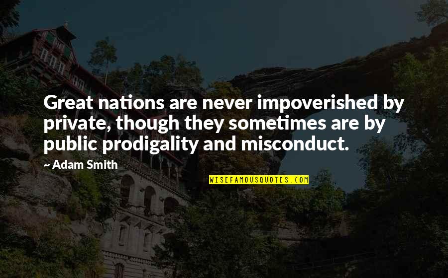 Funny Plumbing Quotes By Adam Smith: Great nations are never impoverished by private, though