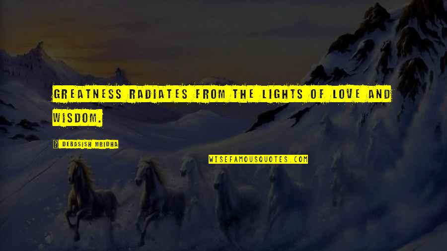 Funny Post Pregnancy Quotes By Debasish Mridha: Greatness radiates from the lights of love and