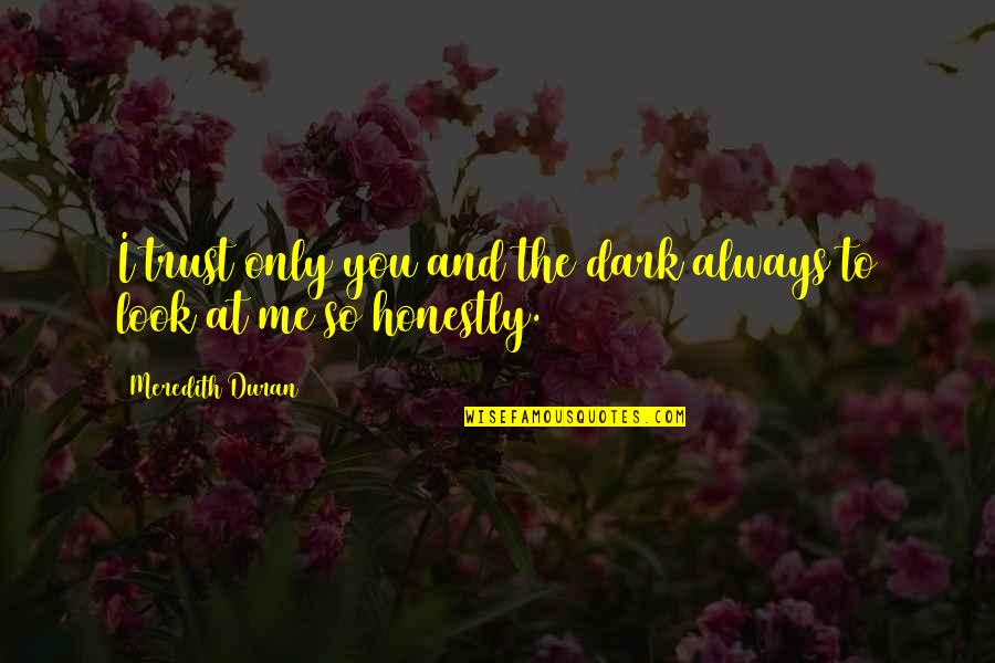 Funny Postcard Quotes By Meredith Duran: I trust only you and the dark always