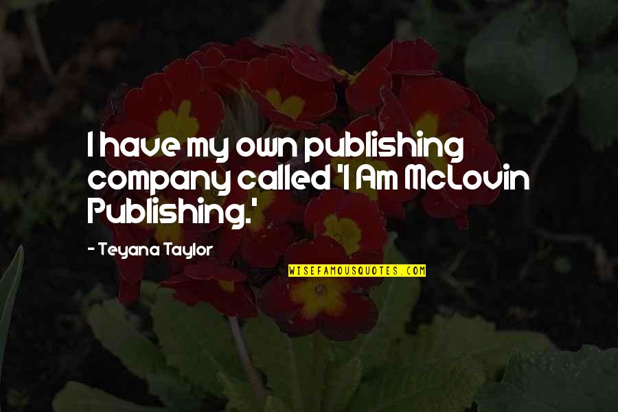 Funny Pranks Quotes By Teyana Taylor: I have my own publishing company called 'I