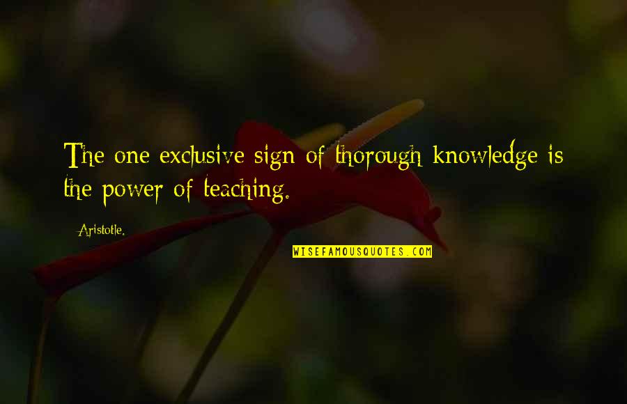 Funny Presidents Quotes By Aristotle.: The one exclusive sign of thorough knowledge is