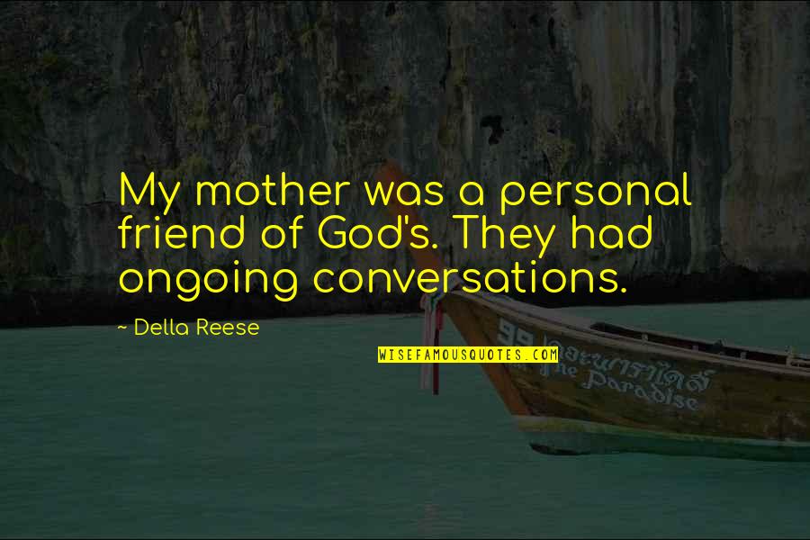 Funny Public Quotes By Della Reese: My mother was a personal friend of God's.