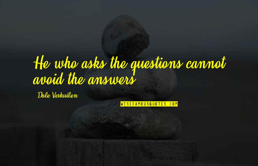 Funny Raf Quotes By Dale Verkuilen: He who asks the questions cannot avoid the