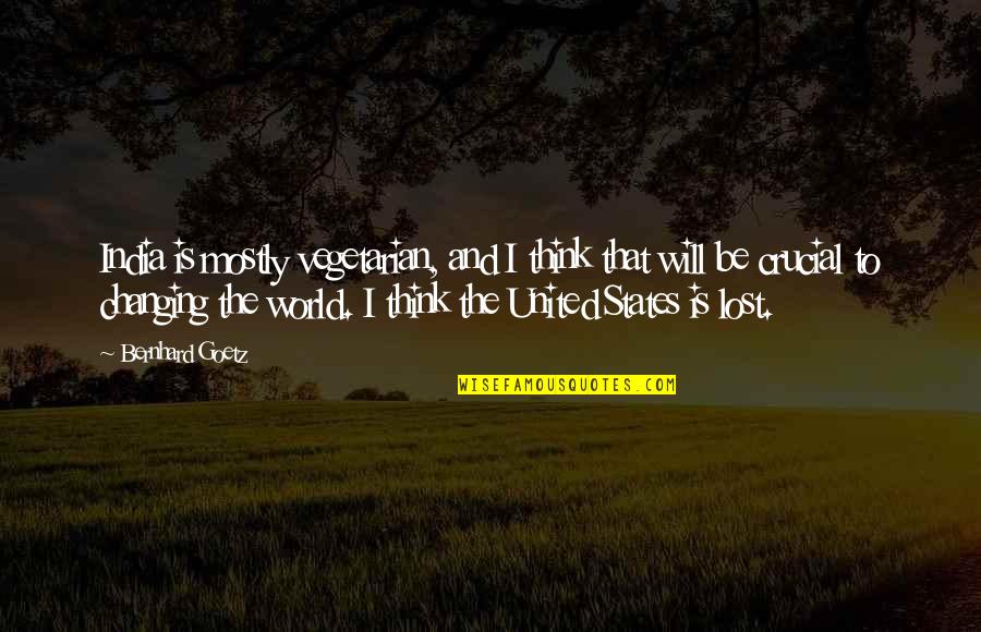 Funny Realistic Love Quotes By Bernhard Goetz: India is mostly vegetarian, and I think that