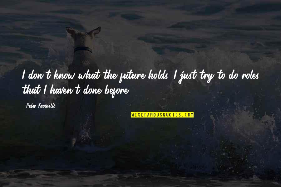 Funny Rodeos Quotes By Peter Facinelli: I don't know what the future holds. I