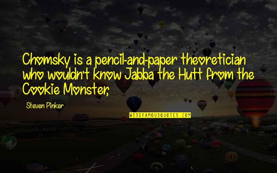 Funny Secrets Quotes By Steven Pinker: Chomsky is a pencil-and-paper theoretician who wouldn't know