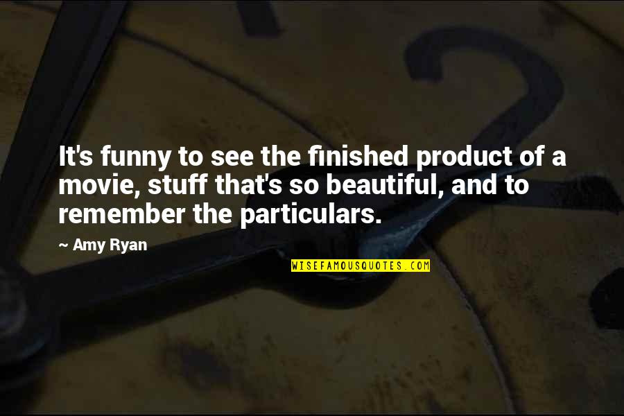 Funny See You Soon Quotes By Amy Ryan: It's funny to see the finished product of