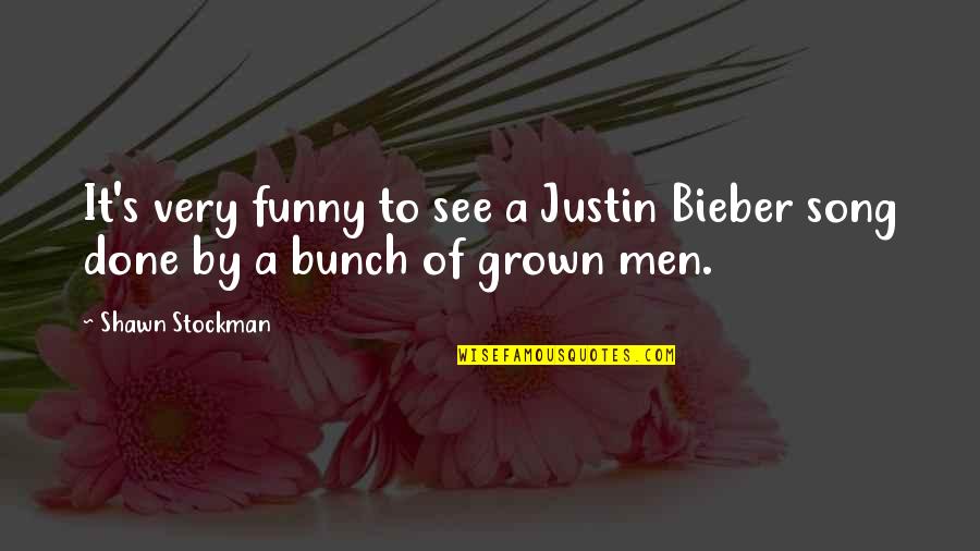 Funny See You Soon Quotes By Shawn Stockman: It's very funny to see a Justin Bieber