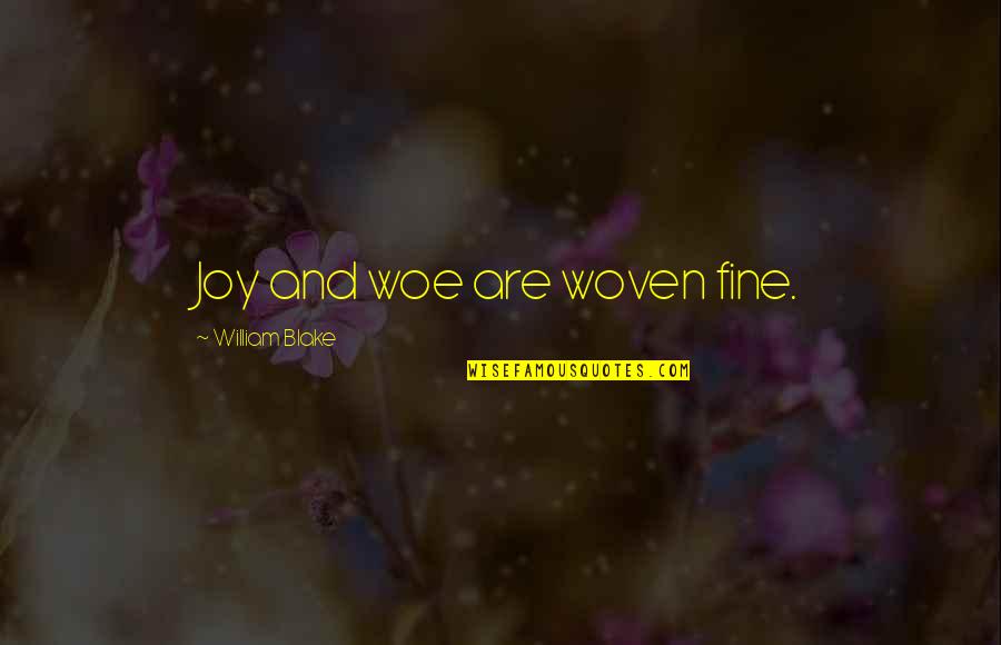 Funny Short Alcohol Quotes By William Blake: Joy and woe are woven fine.