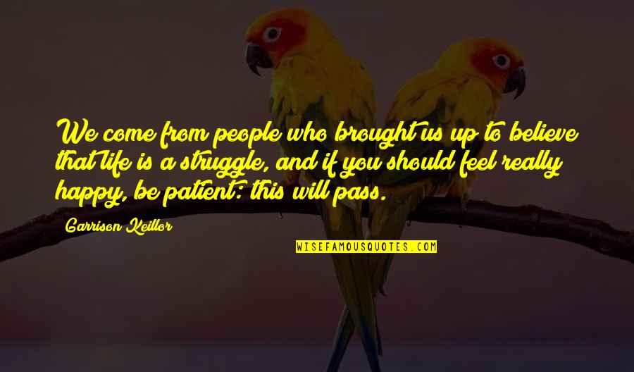 Funny Sleepless Nights Quotes By Garrison Keillor: We come from people who brought us up