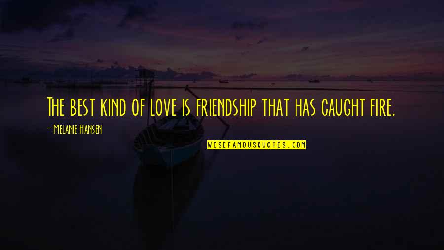 Funny Softball Quotes By Melanie Hansen: The best kind of love is friendship that