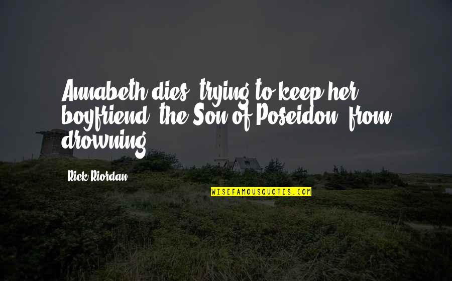 Funny Son Of A Quotes By Rick Riordan: Annabeth dies, trying to keep her boyfriend, the