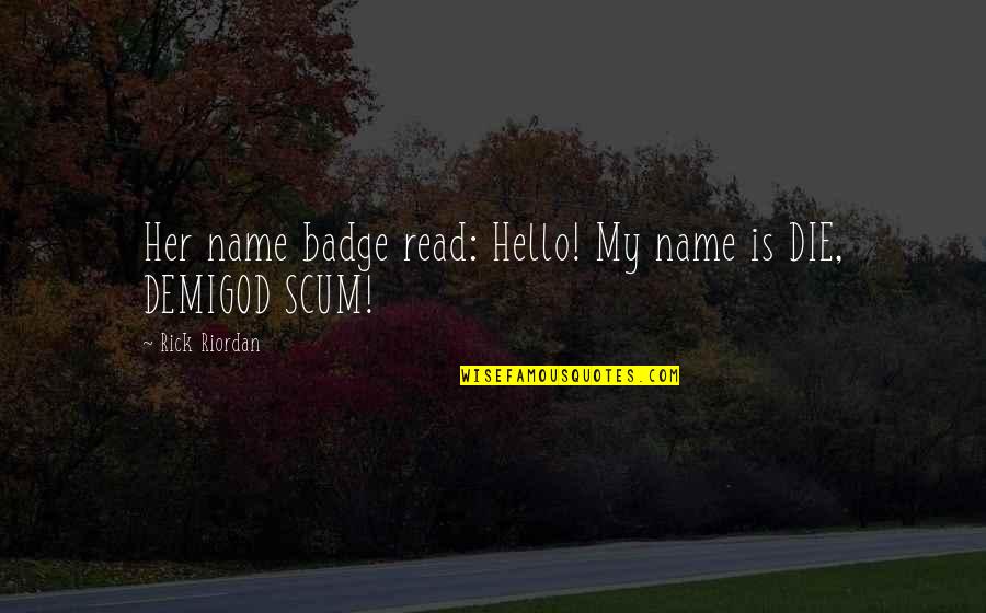 Funny Son Quotes By Rick Riordan: Her name badge read: Hello! My name is