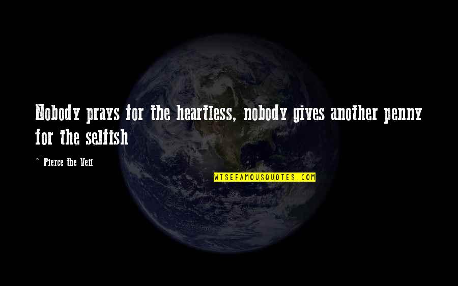 Funny Sports Car Quotes By Pierce The Veil: Nobody prays for the heartless, nobody gives another