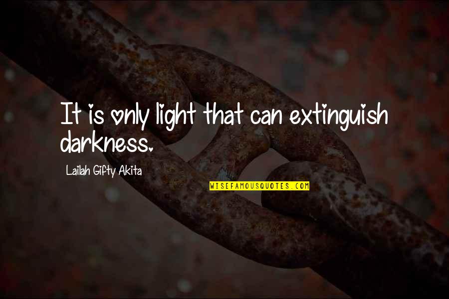 Funny Spring Break Quotes By Lailah Gifty Akita: It is only light that can extinguish darkness.