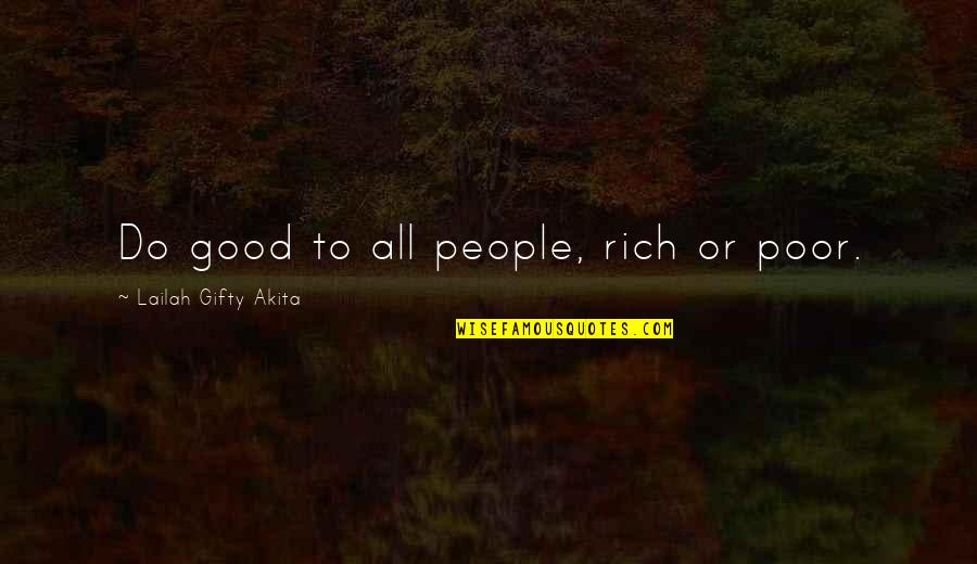 Funny Spring Break Quotes By Lailah Gifty Akita: Do good to all people, rich or poor.