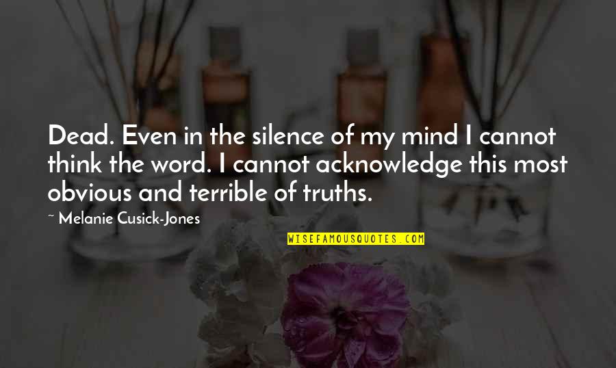 Funny Stalker Quotes By Melanie Cusick-Jones: Dead. Even in the silence of my mind