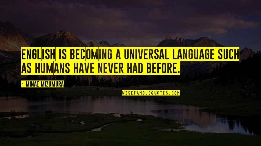 Funny Stan Van Gundy Quotes By Minae Mizumura: English is becoming a universal language such as