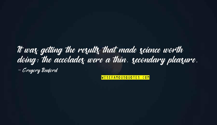 Funny Tables Quotes By Gregory Benford: It was getting the results that made science