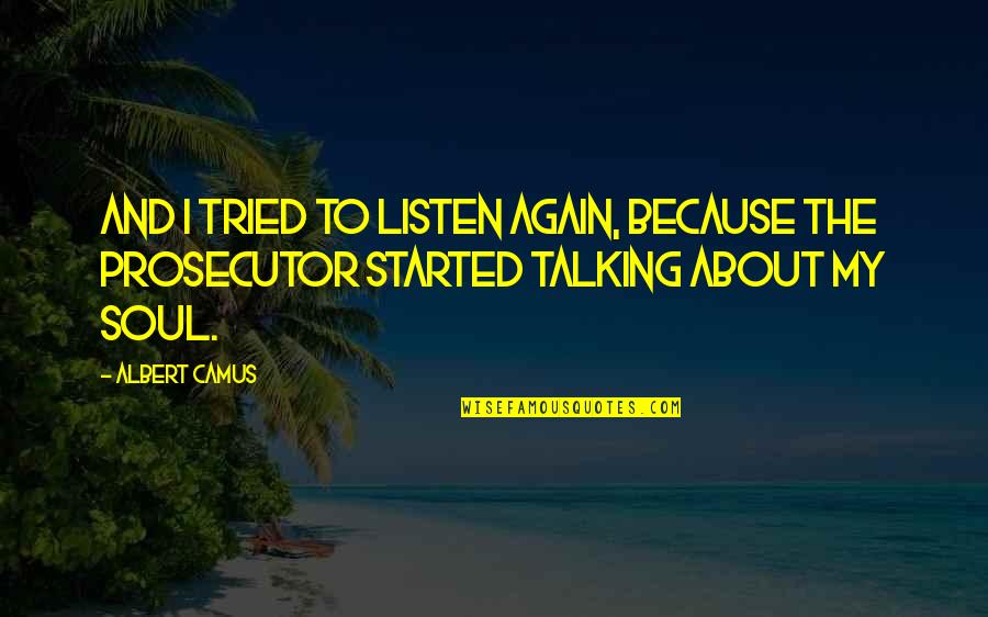 Funny Tablet Quotes By Albert Camus: And I tried to listen again, because the