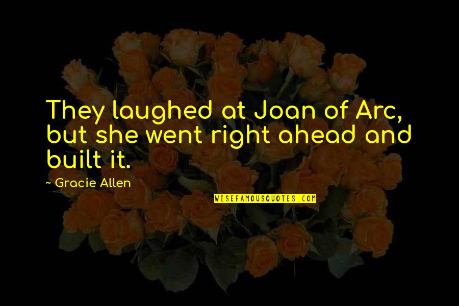 Funny Tshirt Quotes By Gracie Allen: They laughed at Joan of Arc, but she