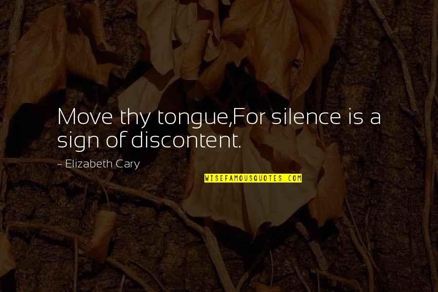 Funny Turning Forty Quotes By Elizabeth Cary: Move thy tongue,For silence is a sign of