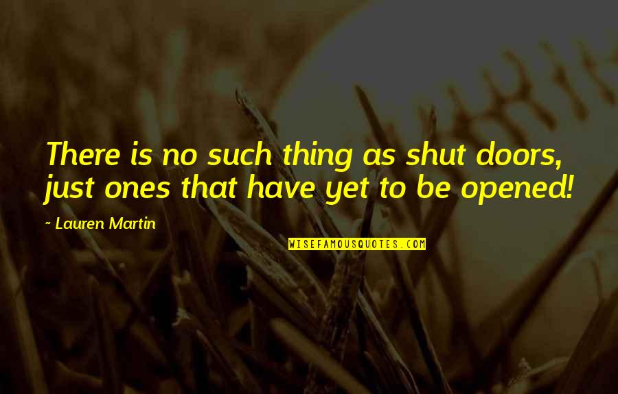 Funny Turning Sixteen Quotes By Lauren Martin: There is no such thing as shut doors,