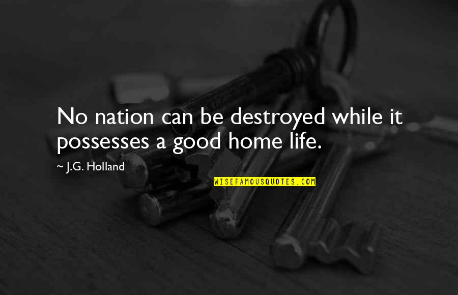 Funny Twitch Quotes By J.G. Holland: No nation can be destroyed while it possesses