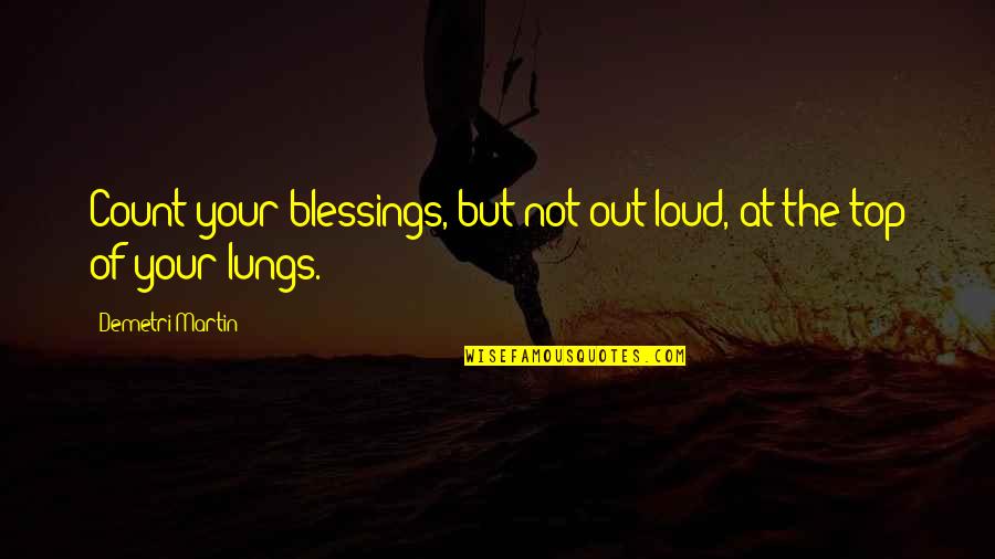 Funny Ultra Marathon Quotes By Demetri Martin: Count your blessings, but not out-loud, at the