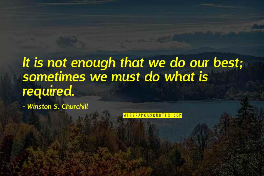 Furune Za Quotes By Winston S. Churchill: It is not enough that we do our