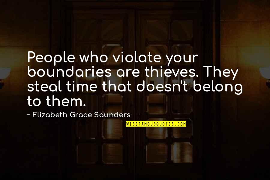 Fussball Quotes By Elizabeth Grace Saunders: People who violate your boundaries are thieves. They