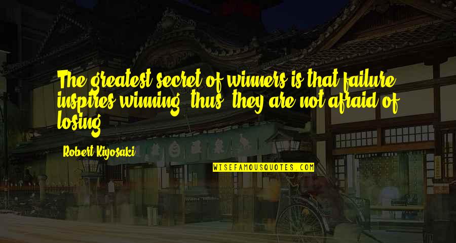 Fuster Cuban Quotes By Robert Kiyosaki: The greatest secret of winners is that failure