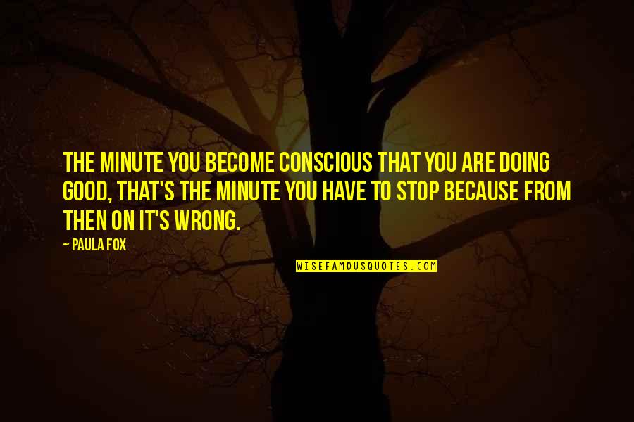 Futaro Uesugi Quotes By Paula Fox: The minute you become conscious that you are