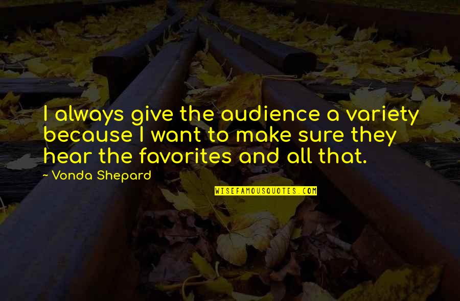 Futrals Feed Quotes By Vonda Shepard: I always give the audience a variety because