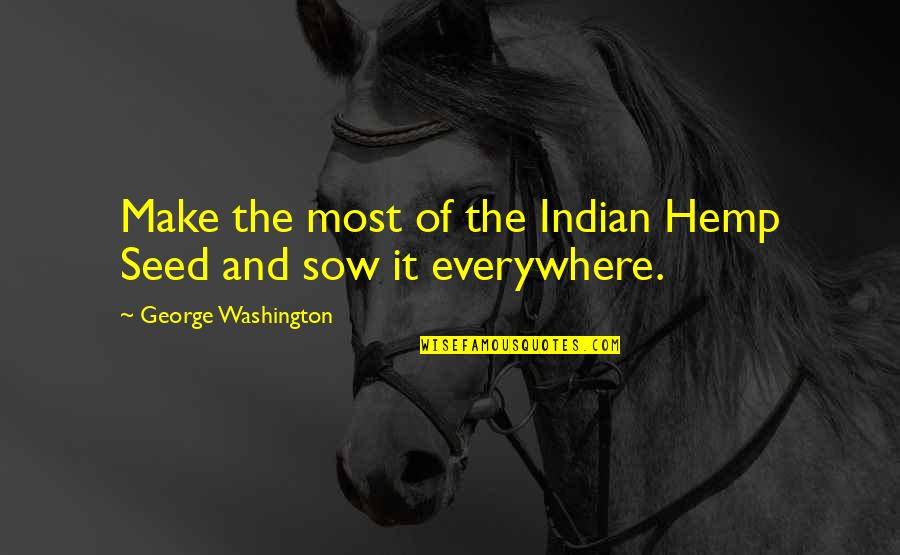 Futurama Adlai Quotes By George Washington: Make the most of the Indian Hemp Seed