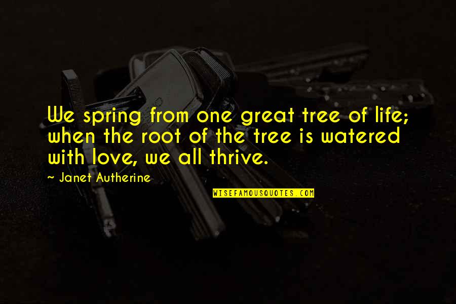 Future Fashion Quotes By Janet Autherine: We spring from one great tree of life;