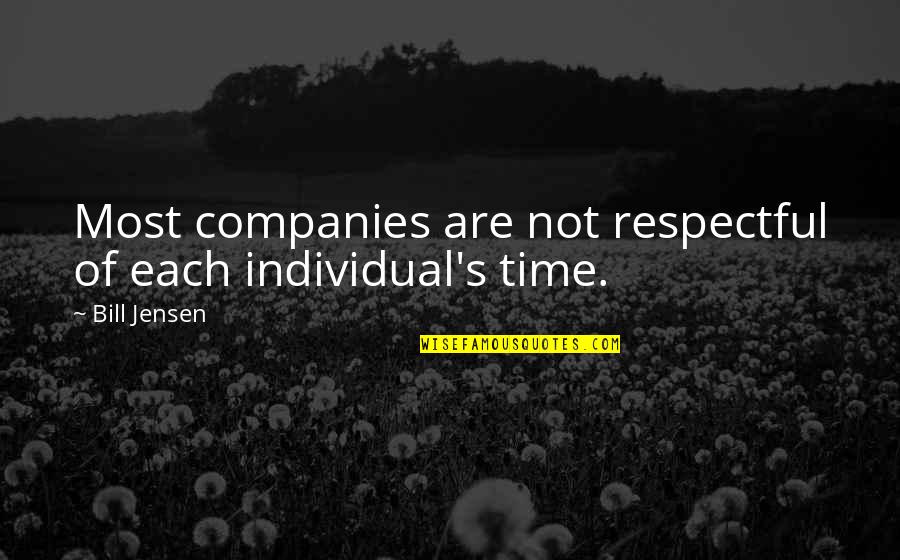 Future Self Quotes By Bill Jensen: Most companies are not respectful of each individual's