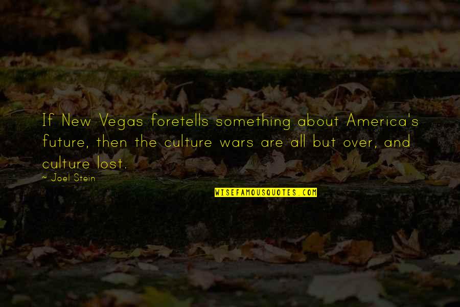 Future War Quotes By Joel Stein: If New Vegas foretells something about America's future,