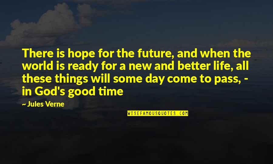 Future World Quotes By Jules Verne: There is hope for the future, and when