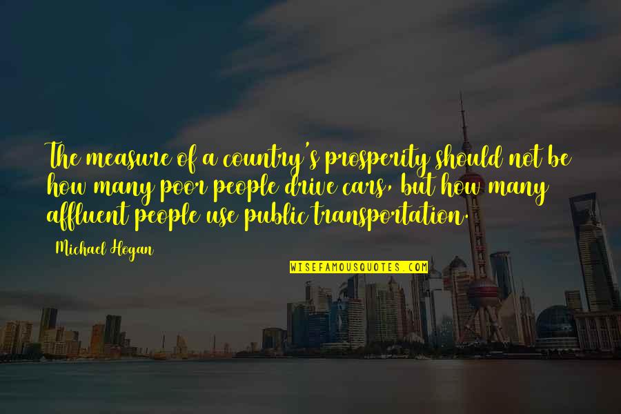 Future World Quotes By Michael Hogan: The measure of a country's prosperity should not