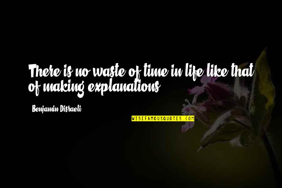 Futuro Quotes By Benjamin Disraeli: There is no waste of time in life