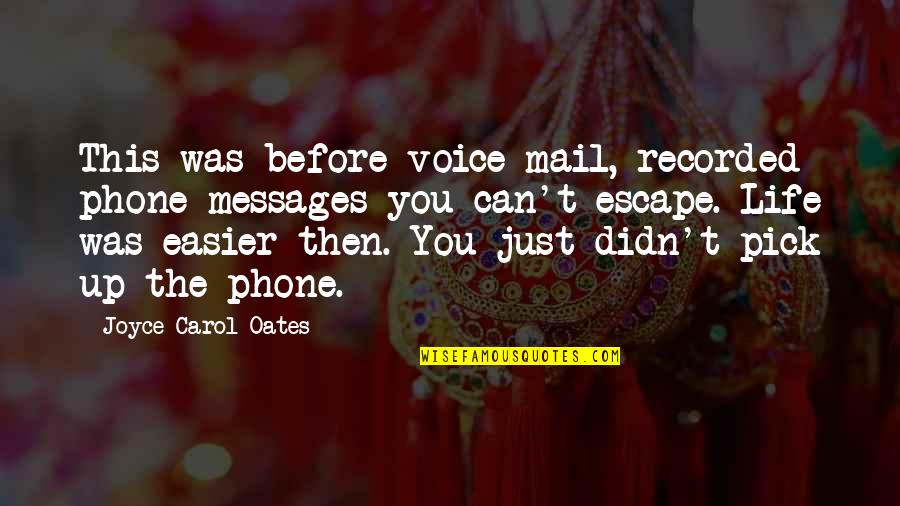 Fuwa Aika Hamlet Quotes By Joyce Carol Oates: This was before voice mail, recorded phone messages