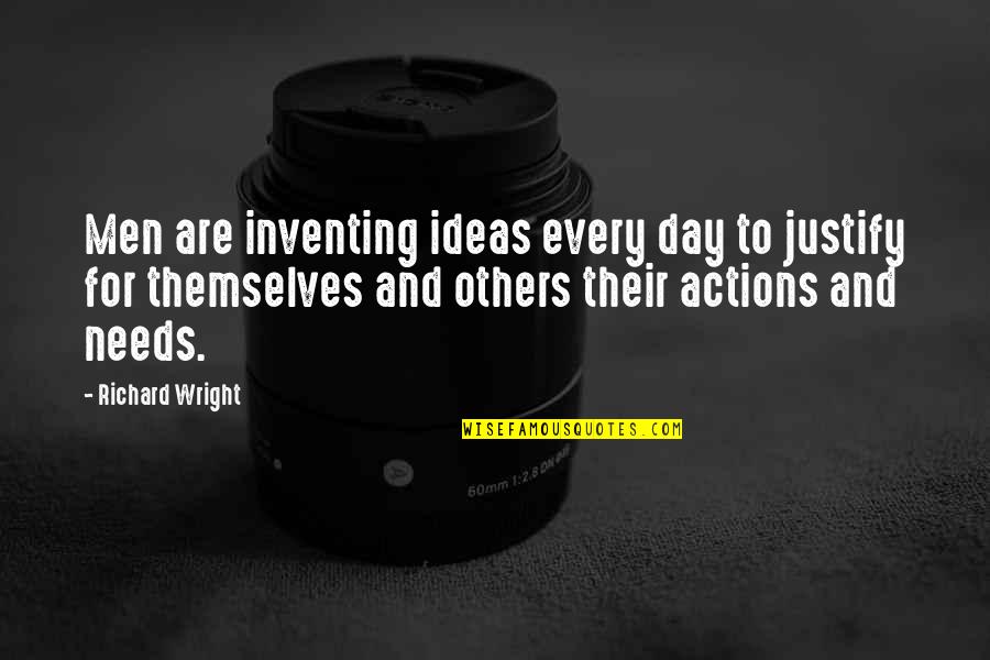 Fwhat Are Factors Quotes By Richard Wright: Men are inventing ideas every day to justify