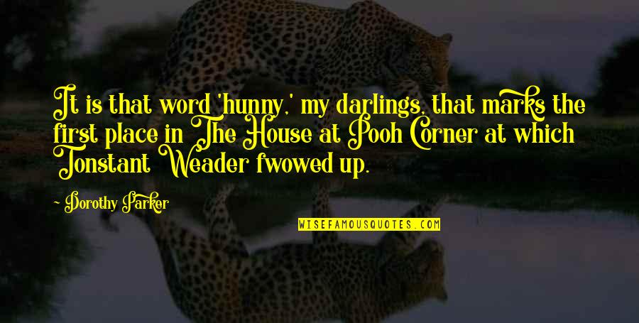 Fwowed Up Quotes By Dorothy Parker: It is that word 'hunny,' my darlings, that