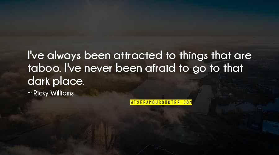 Fyodor Pavlovich Quotes By Ricky Williams: I've always been attracted to things that are