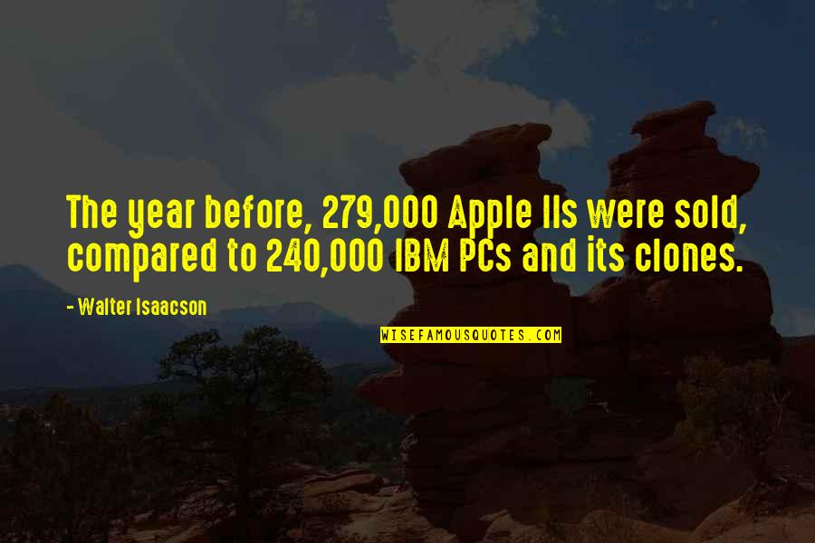 Fysisk Form Quotes By Walter Isaacson: The year before, 279,000 Apple IIs were sold,