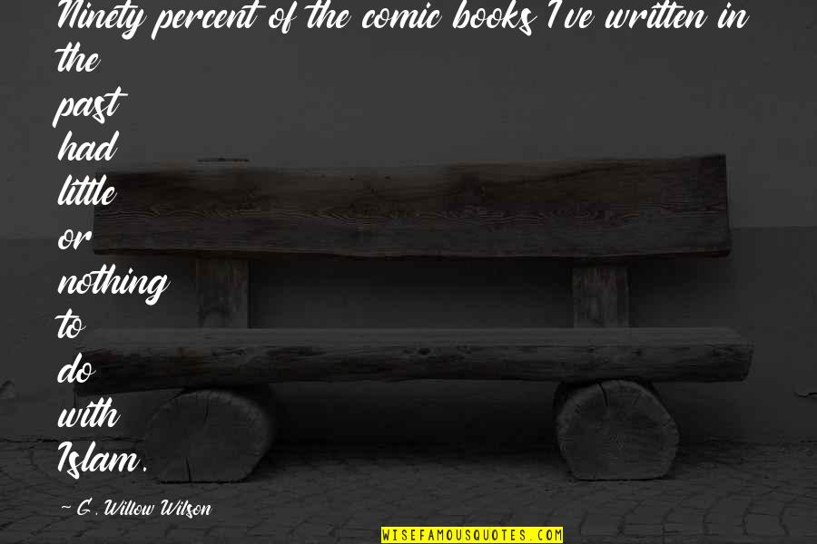 G I Quotes By G. Willow Wilson: Ninety percent of the comic books I've written